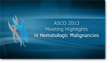 ASCO 2013: Highlights in Hematologic Malignancies